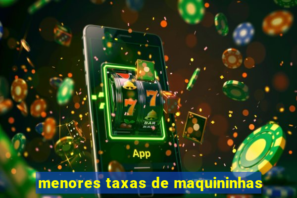 menores taxas de maquininhas